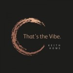 Keith Howe - That's The Vibe