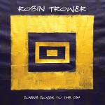 ROBIN TROWER – Coming Closer To The Day