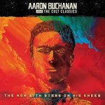 AARON BUCHANAN & THE CULT CLASSICS - The Man With Stars On His Knees