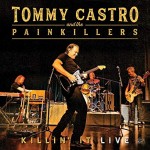 Tommy Castro & The Pain Killers - Killin' It Live