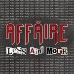 AFFAIRE - Less Ain’t More