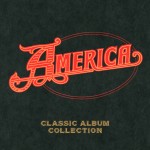 AMERICA - Classic Album Collection