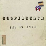 GOSPELBEACH - Let It Burn