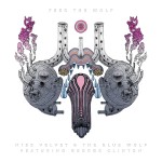 MISS VELVET & THE BLUE WOLF Feat. GEORGE CLINTON – Feed The Wolf
