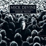 MICK DEVINE - Hear Now