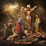 THE DARKNESS – Easter Is Cancelled