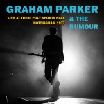 GRAHAM PARKER & THE RUMOUR - Live at Trent Poly Sports Hall Nottingham 1977