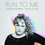 SAMANTHA MARTIN - RUN TO ME