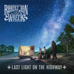 ROBERT JON & THE WRECK- Last Light on the Highway