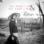AMY BIRKS – All That I Am And All That I Was