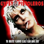 GYPSY PISTOLEROS - The Greatest Flamenco Glam Sleaze Band Ever! 