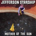 JEFFERSON STARSHIP – Mother of the Sun