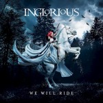 INGLORIOUS- We Will Ride
