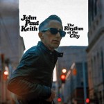 JOHN PAUL KEITH - The Rhythm of the City