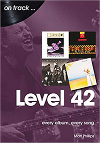 On track...LEVEL 42 (Every Album, Every Song)