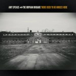 AMY SPEACE & THE ORPHAN BRIGADE – There Used To Be Horses Here