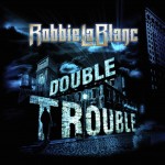 ROBBIE LaBLANC- Double Trouble