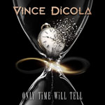 VINCE DICOLA – Only Time Will Tell