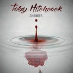 TOBY HITCHCOCK- Changes