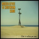 Album review: ROSCO LEVEE AND THE SOUTHERN SLIDE – Get It While You Can