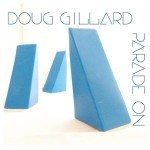 Album review: DOUG GILLARD – Parade On