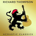 Album review: RICHARD THOMPSON – Acoustic Classics