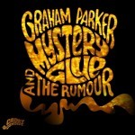 Album review: GRAHAM PARKER AND THE RUMOUR – Mystery Glue