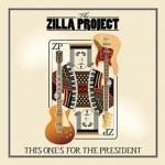 Album review: THE ZILLA PROJECT – This One’s For The President
