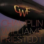 Album review: CHAMPLIN, WILLIAMS, FRIESTEDT – CWF