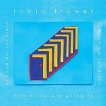 Album review: ROBIN TROWER – Where You Are Going To