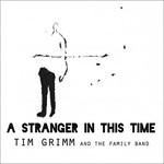 Album review: TIM GRIMM AND THE FAMILY BAND – A Stranger In This Time