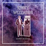 Album review: KINKY WIZZARDS – Quirky Musings