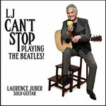 Album review: LAURENCE JUBER – LJ Can’t Stop Playing The Beatles!