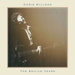 Album review: CHRIS HILLMAN – The Asylum Years