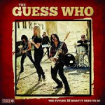 Album review: THE GUESS WHO – The Future IS What It Used To Be