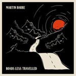 Album review: MARTIN BARRE – Roads Less Travelled