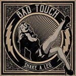 Album review: BAD TOUCH – Shake A Leg