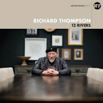 Album review: RICHARD THOMPSON – 13 Rivers
