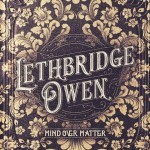 Album review: LETHBRIDGE OWEN – Mind Over Matter