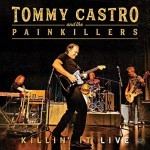 Album review: TOMMY CASTRO & THE PAINKILLERS – Killin’ It Live