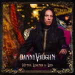 Album review: DANNY VAUGHN – Myths, Legends & Lies