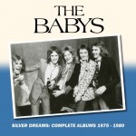 Album Review : THE BABYS – Silver Dreams: The Complete Albums 1975-1980