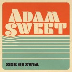 Album review: ADAM SWEET  – Sink Or Swim