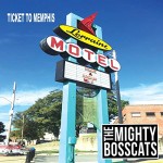 Album review: THE MIGHTY BOSSCATS – Ticket to Memphis