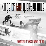 Album review: KINGS OF THE QUARTER MILE – Whatever It Takes Is What I’ve Got