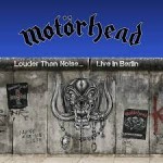 Album review: MOTORHEAD – Louder Than Noise… Live In Berlin