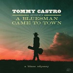 Album review: TOMMY CASTRO Presents A Bluesman Came To Town: A Blues Odyssey