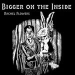 Album review: RACHEL FLOWERS – Bigger On The Inside