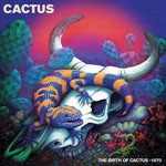 Album review: CACTUS – The Birth Of Cactus 1970