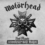 Album review: MOTORHEAD – Bad Magic: SERIOUSLY BAD MAGIC